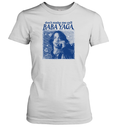 Don't Make Me Call Baba Yaga Women's T