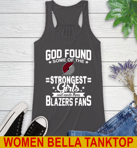 Portland Trail Blazers NBA Basketball God Found Some Of The Strongest Girls Adoring Fans Racerback Tank 10