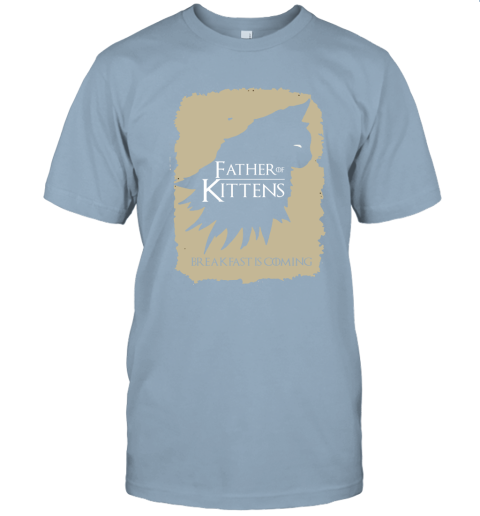 ze0w father of kittens breakfast is coming game of thrones jersey t shirt 60 front light blue