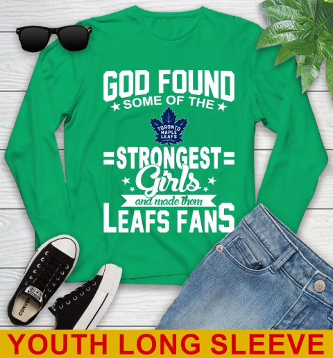 Toronto Maple Leafs NHL Football God Found Some Of The Strongest Girls Adoring Fans Youth Long Sleeve 7