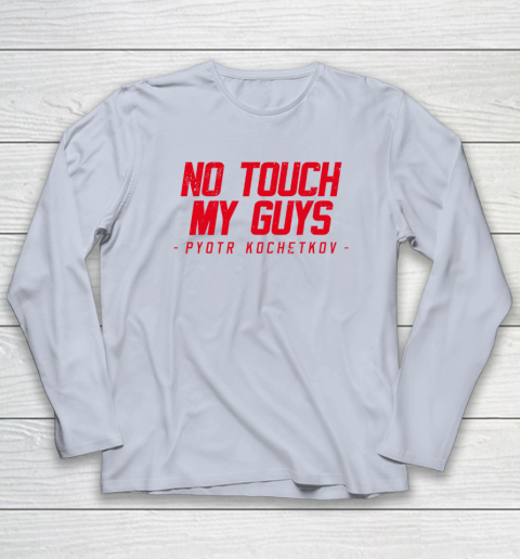 No Touch My Guys Pyotr Kochetkov Long Sleeve T-Shirt 4