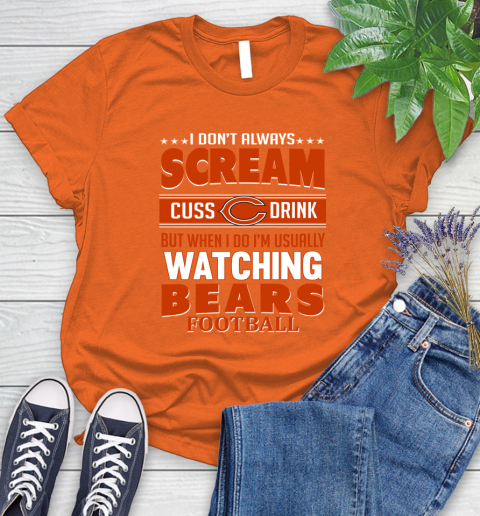 Chicago Bears NFL Football I Scream Cuss Drink When I'm Watching My Team Women's T-Shirt 3