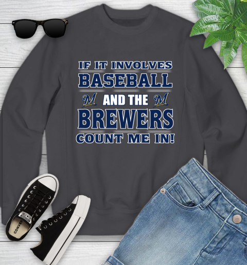 MLB If It Involves Baseball And The Milwaukee Brewers Count Me In Sports Youth Sweatshirt 6