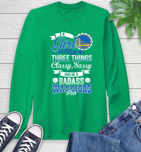 Golden State Warriors NBA A Girl Should Be Three Things Classy Sassy And A Be Badass Fan Long Sleeve T-Shirt 8