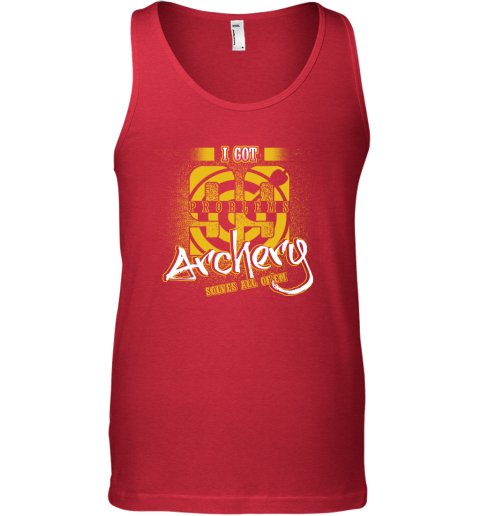 I Got 99 Problems ARCHERY Solves All Of'em Tank Top 5 I Got 99 Problems ARCHERY Solves All Of'em Tank Top - Image 5