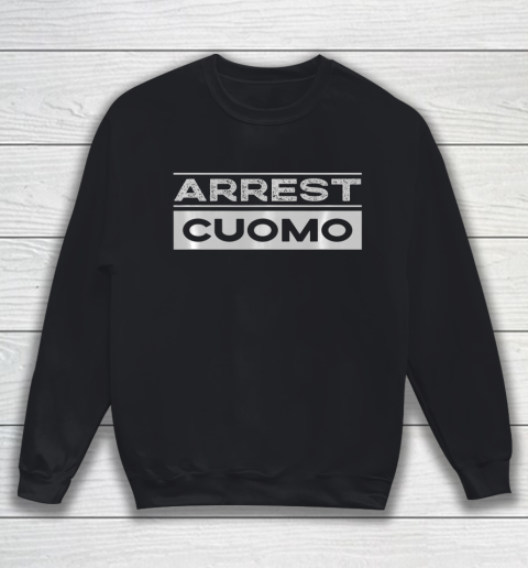 Anti Cuomo Arrest Cuomo Funny Sweatshirt