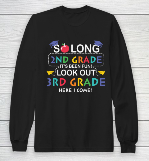 Back To School Shirt So long 2nd grade it's been fun look out 3rd grade here we come Long Sleeve T-Shirt