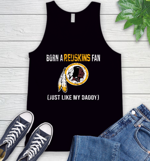 NFL Washington Redskins Football Loyal Fan Just Like My Daddy Shirt Tank Top