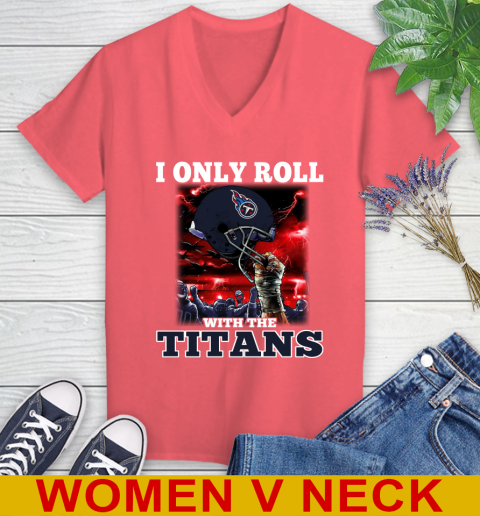Tennessee Titans NFL Football I Only Roll With My Team Sports Women's V-Neck T-Shirt 6