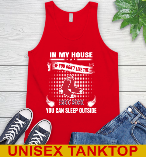 Boston Red Sox MLB Baseball In My House If You Don't Like The Red Sox You Can Sleep Outside Shirt Tank Top - Image 6