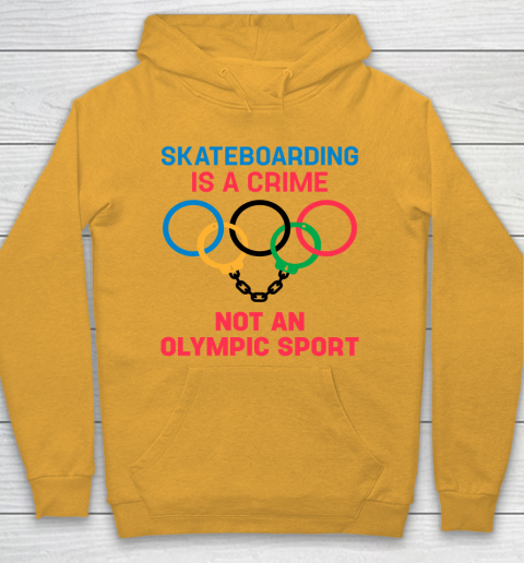 Skateboarding Is A Crime Not An Olympic Sport Shirt Hoodie 2