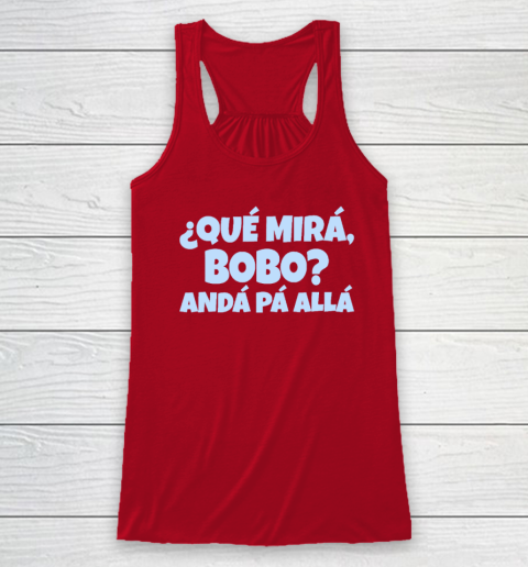 Qué Miras Bobo  Qué Mira Bobo Racerback Tank 3