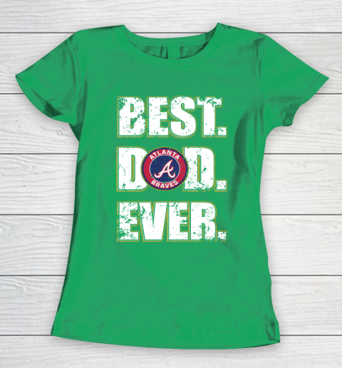 Best dad ever braves hot sale shirt