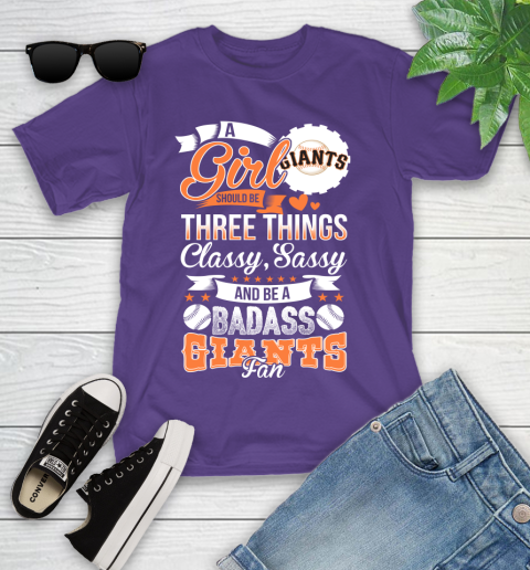 San Francisco Giants MLB Baseball A Girl Should Be Three Things Classy Sassy And A Be Badass Fan Youth T-Shirt 3