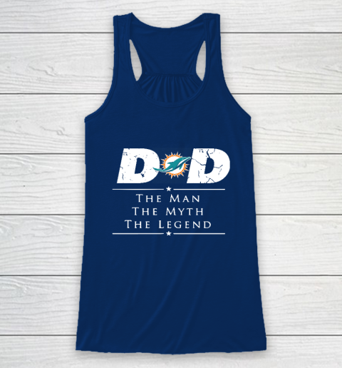 Miami Dolphins NFL Football Dad The Man The Myth The Legend Racerback Tank 6