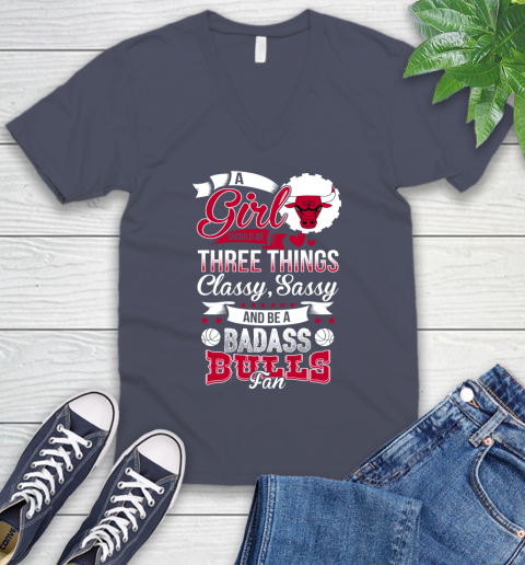 Chicago Bulls NBA A Girl Should Be Three Things Classy Sassy And A Be Badass Fan V-Neck T-Shirt 7