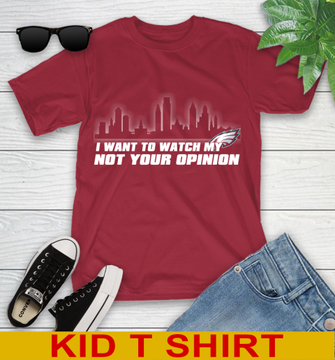 Philadelphia Eagles NFL I Want To Watch My Team Not Your Opinion Youth T-Shirt 12