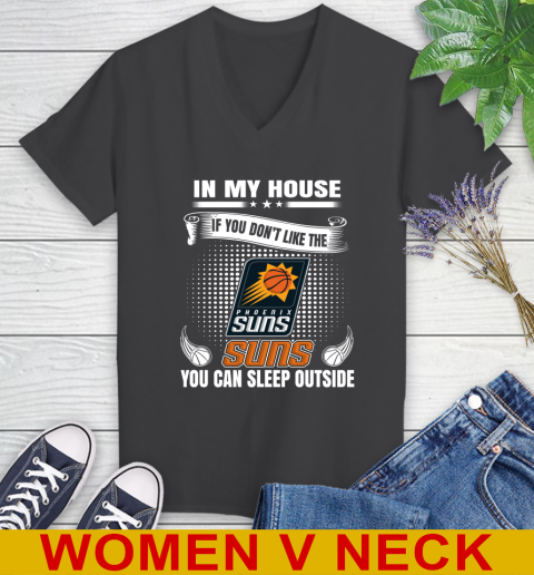 Phoenix Suns NBA Basketball In My House If You Don't Like The  Suns You Can Sleep Outside Shirt Women's V-Neck T-Shirt 8