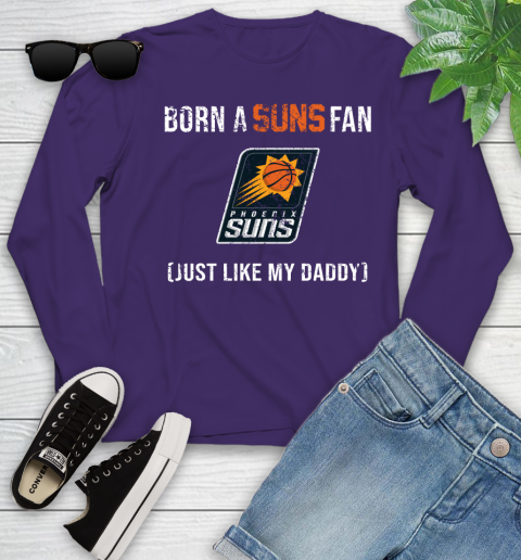 NBA Phoenix Suns Loyal Fan Just Like My Daddy Basketball Shirt Youth Long Sleeve 4