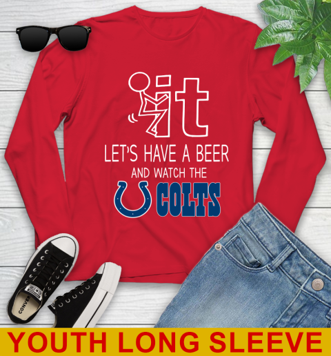 Indianapolis Colts Football NFL Let's Have A Beer And Watch Your Team Sports Youth Long Sleeve 11
