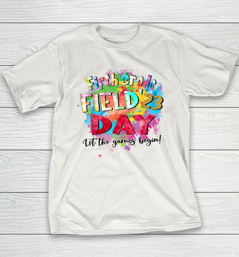 Fifth Grade Field Day 2023 Let The Games Begin Kids Teachers T Shirt Youth T-Shirt
