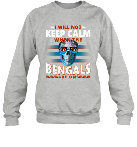 I Will Not Keep Calm When The Cincinnati Bengals Are On Skull