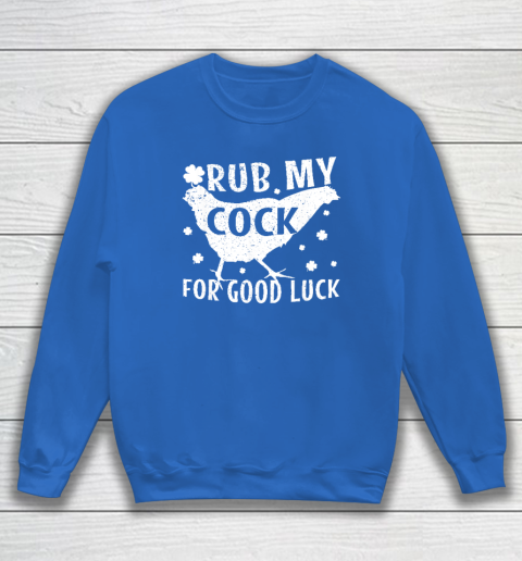 Rub My Cock For Good Luck Sweatshirt 5