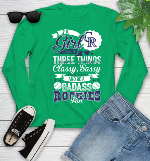 Colorado Rockies MLB Baseball A Girl Should Be Three Things Classy Sassy And A Be Badass Fan Youth Long Sleeve 7