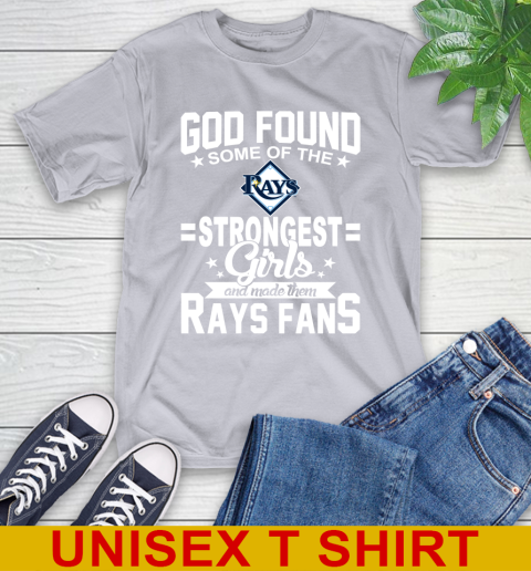 Tampa Bay Rays MLB Baseball God Found Some Of The Strongest Girls Adoring Fans T-Shirt - Image 6