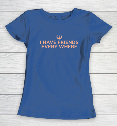 I Have Friends Everywhere Stephen Colbert Women's T-Shirt 6