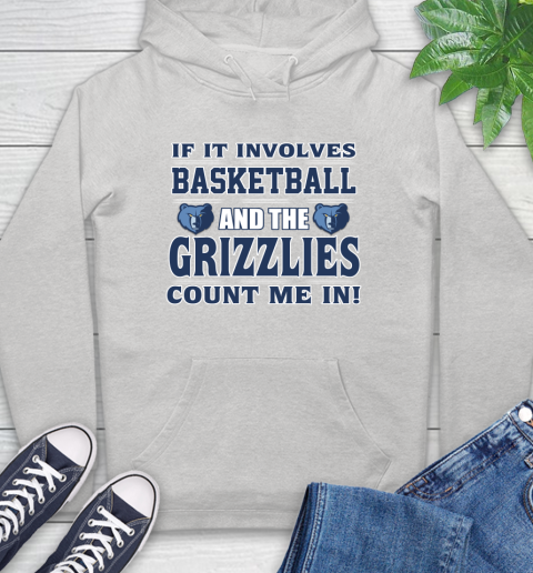 NBA If It Involves Basketball And Memphis Grizzlies Count Me In Sports Hoodie