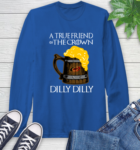 NFL Carolina Hurricanes A True Friend Of The Crown Game Of Thrones Beer Dilly Dilly Hockey Shirt Long Sleeve T-Shirt 10