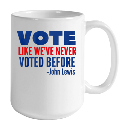Vote John Lewis Quote Like Never Voted Before Color Changing Mug 15oz 2
