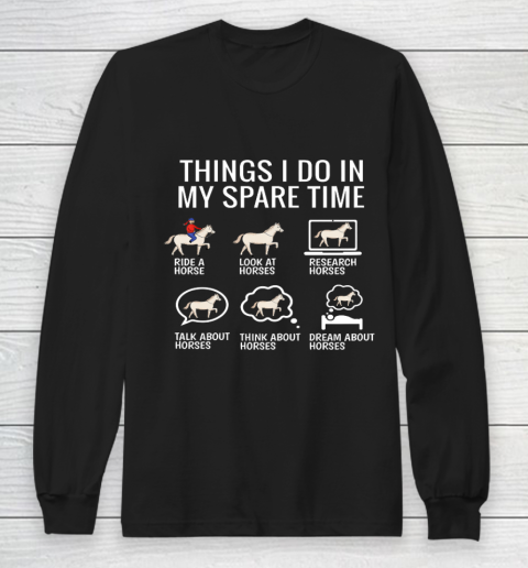 Things I Do In My Spare Time Horse Gift Long Sleeve T-Shirt