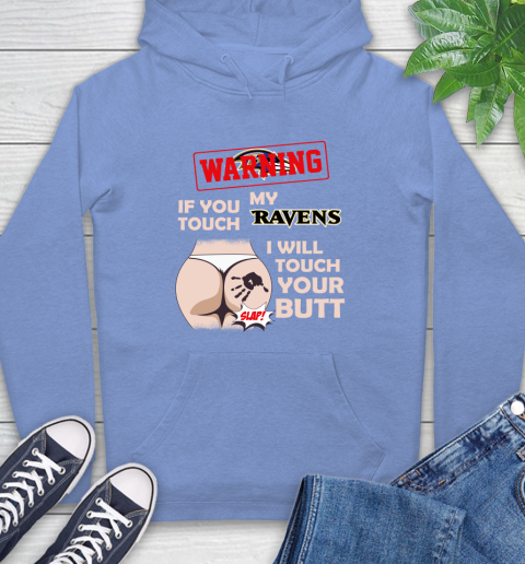 Baltimore Ravens NFL Football Warning If You Touch My Team I Will Touch My Butt Hoodie 11