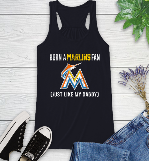 MLB Baseball Miami Marlins Loyal Fan Just Like My Daddy Shirt Racerback Tank 7