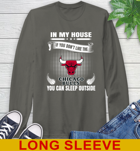 Chicago Bulls NBA Basketball In My House If You Don't Like The Bulls You Can Sleep Outside Shirt Long Sleeve T-Shirt 10