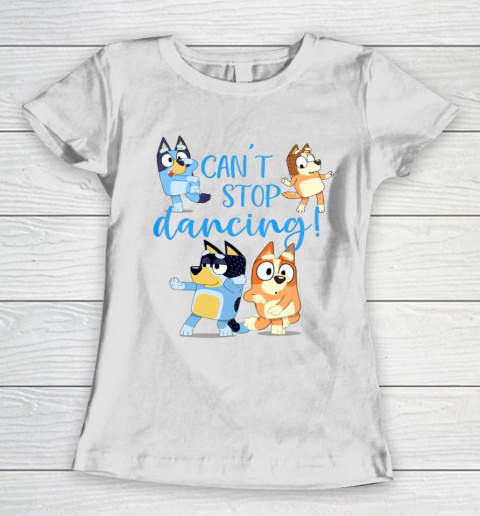 Bluey Dad Cant Stop Dancing For Father Day Women's T-Shirt