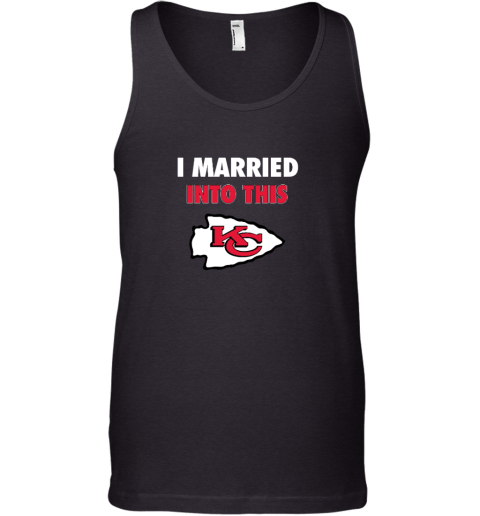 I Married Into This Kansas City Chiefs Tank Top