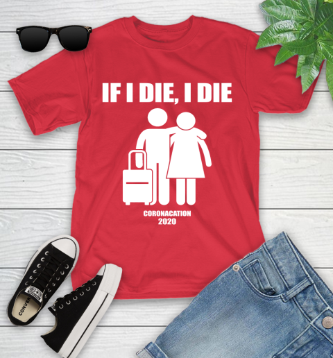 Coronacation If I Die I Die Shirt 104