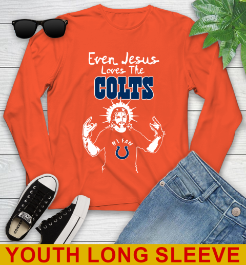 Indianapolis Colts NFL Football Even Jesus Loves The Colts Shirt Youth Long Sleeve 3