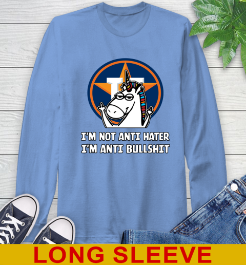 Houston Astros MLB Baseball Unicorn I'm Not Anti Hater I'm Anti Bullshit Long Sleeve T-Shirt 11