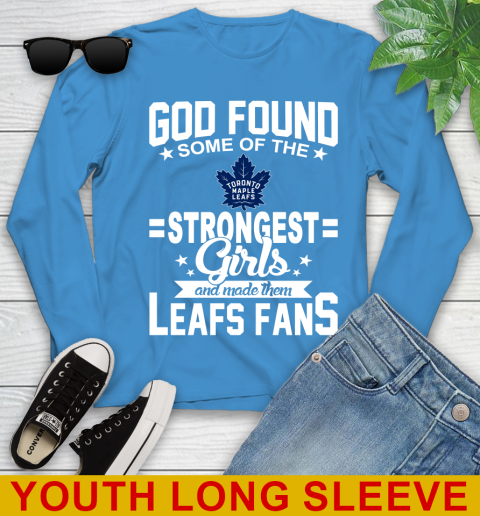 Toronto Maple Leafs NHL Football God Found Some Of The Strongest Girls Adoring Fans Youth Long Sleeve 8