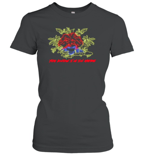 You Know I'm In Here Women's T-Shirt