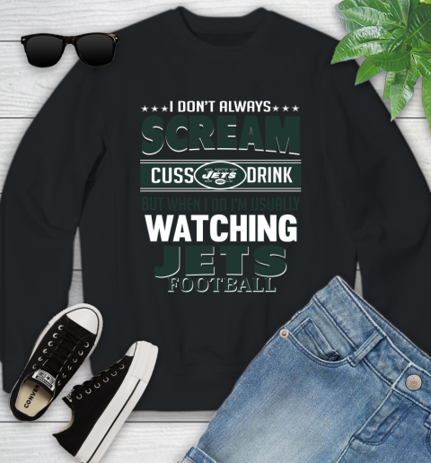 New York Jets NFL Football I Scream Cuss Drink When I'm Watching My Team Youth Sweatshirt