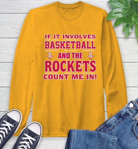 NBA If It Involves Basketball And Houston Rockets Count Me In Sports Long Sleeve T-Shirt 3
