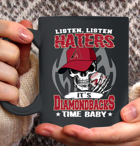 Listen Haters It is DIAMONDBACKS Time Baby MLB Ceramic Mug 11oz