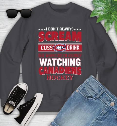 Montreal Canadiens NHL Hockey I Scream Cuss Drink When I'm Watching My Team Youth Sweatshirt 5