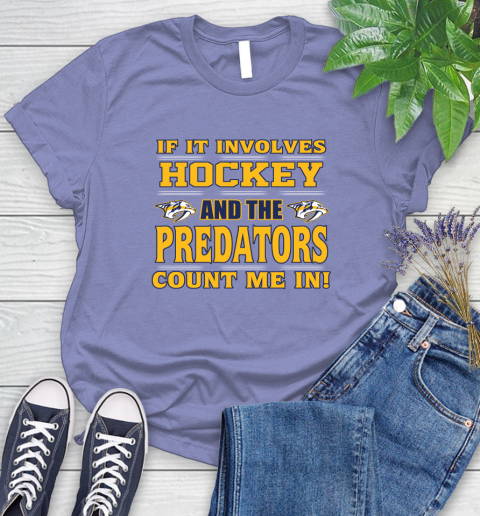NHL If It Involves Hockey And The Nashville Predators Count Me In Sports Women's T-Shirt 11