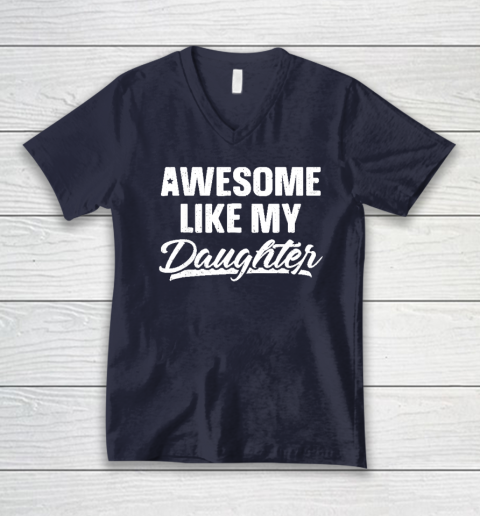 Awesome Like My Daughter Funny Gift Fathers Day Dad V-Neck T-Shirt 2